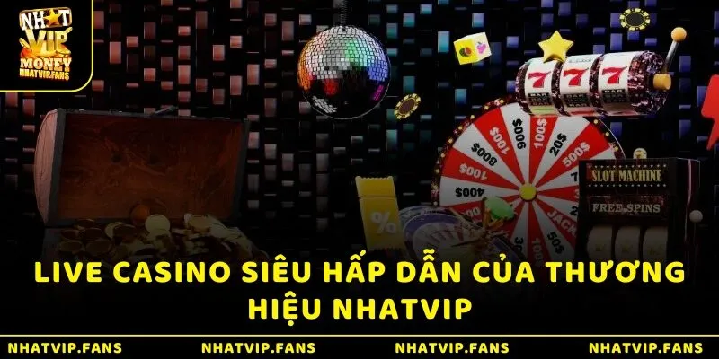 Live Casino siêu hấp dẫn của thương hiệu Nhatvip